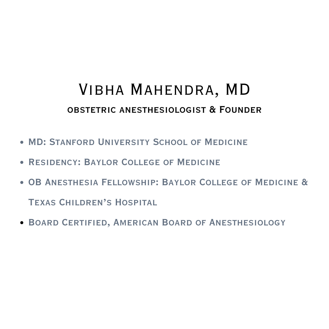 A professional profile image displaying the name "Vibha Mahendra, MD" in bold, followed by the title "Obstetric Anesthesiologist & Founder." Below, credentials are listed, including an MD from Stanford University School of Medicine, residency at Baylor College of Medicine, an OB anesthesia fellowship at Baylor College of Medicine & Texas Children’s Hospital, and board certification from the American Board of Anesthesiology. The text is formatted in a clean, serif font with key details emphasized in bold.